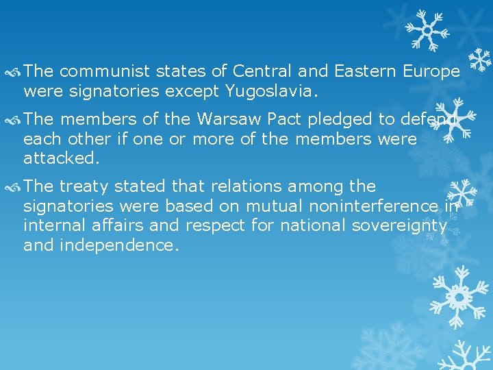  The communist states of Central and Eastern Europe were signatories except Yugoslavia. The