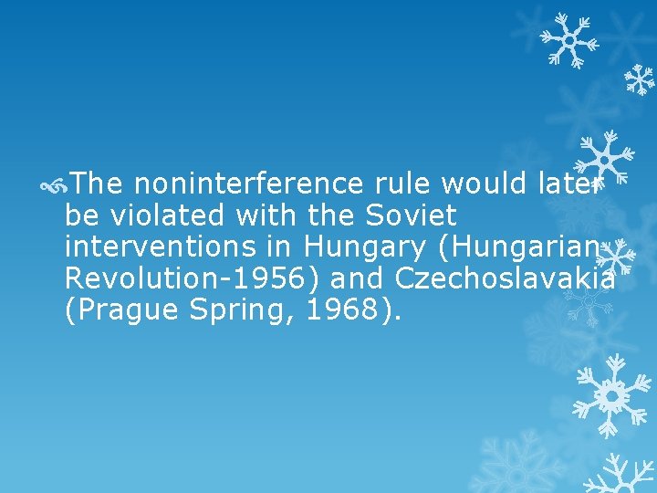  The noninterference rule would later be violated with the Soviet interventions in Hungary