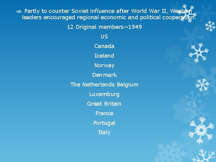  Partly to counter Soviet influence after World War II, Western leaders encouraged regional