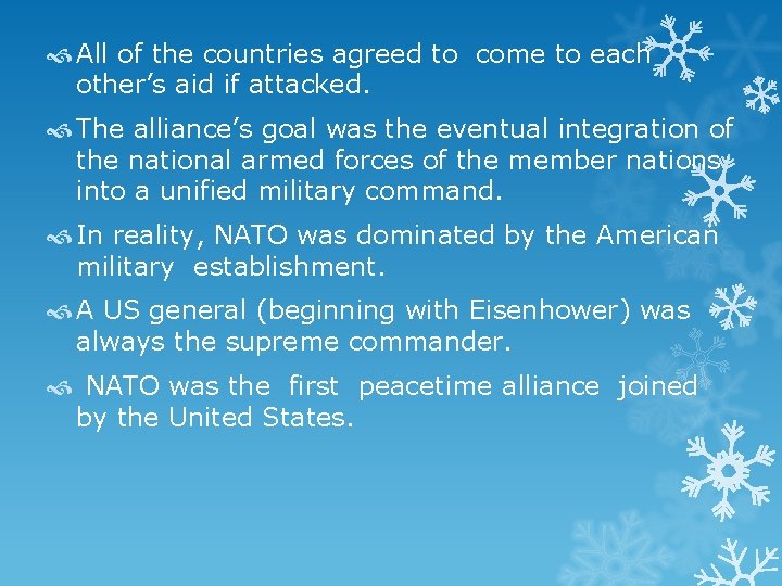  All of the countries agreed to come to each other’s aid if attacked.