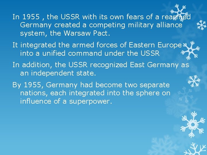 In 1955 , the USSR with its own fears of a rearmed Germany created