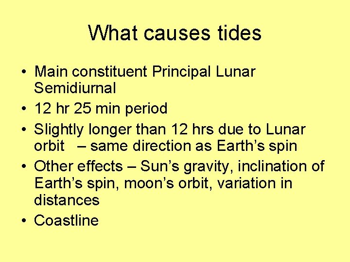 What causes tides • Main constituent Principal Lunar Semidiurnal • 12 hr 25 min