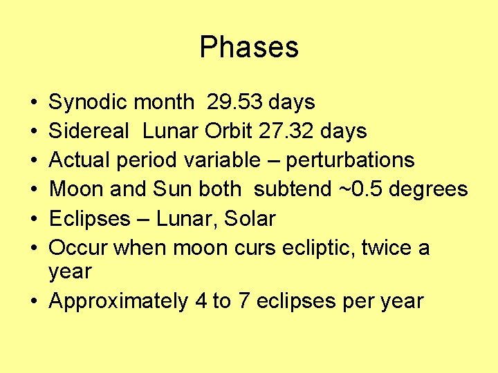 Phases • • • Synodic month 29. 53 days Sidereal Lunar Orbit 27. 32