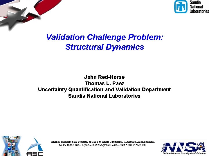 Validation Challenge Problem: Structural Dynamics John Red-Horse Thomas L. Paez Uncertainty Quantification and Validation