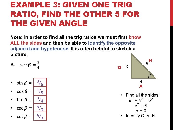 EXAMPLE 3: GIVEN ONE TRIG RATIO, FIND THE OTHER 5 FOR THE GIVEN ANGLE