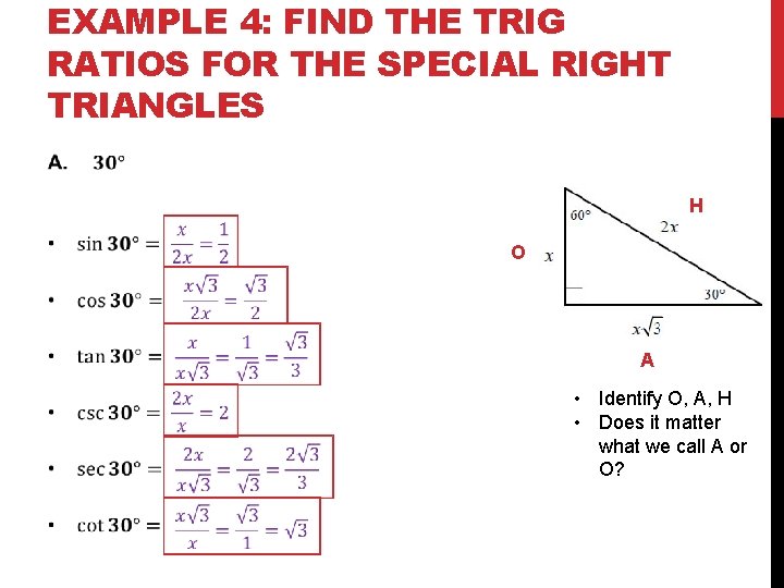 EXAMPLE 4: FIND THE TRIG RATIOS FOR THE SPECIAL RIGHT TRIANGLES H O A