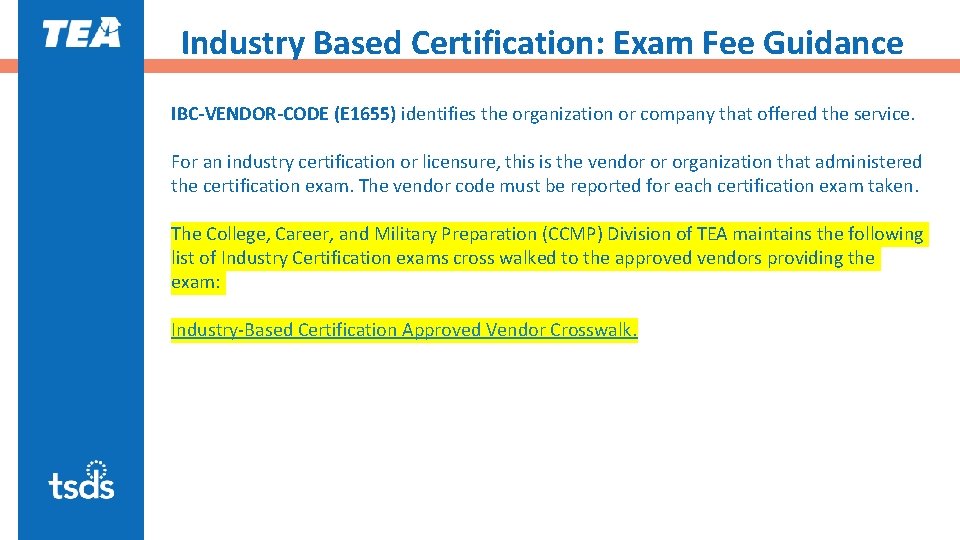 Industry Based Certification: Exam Fee Guidance IBC-VENDOR-CODE (E 1655) identifies the organization or company