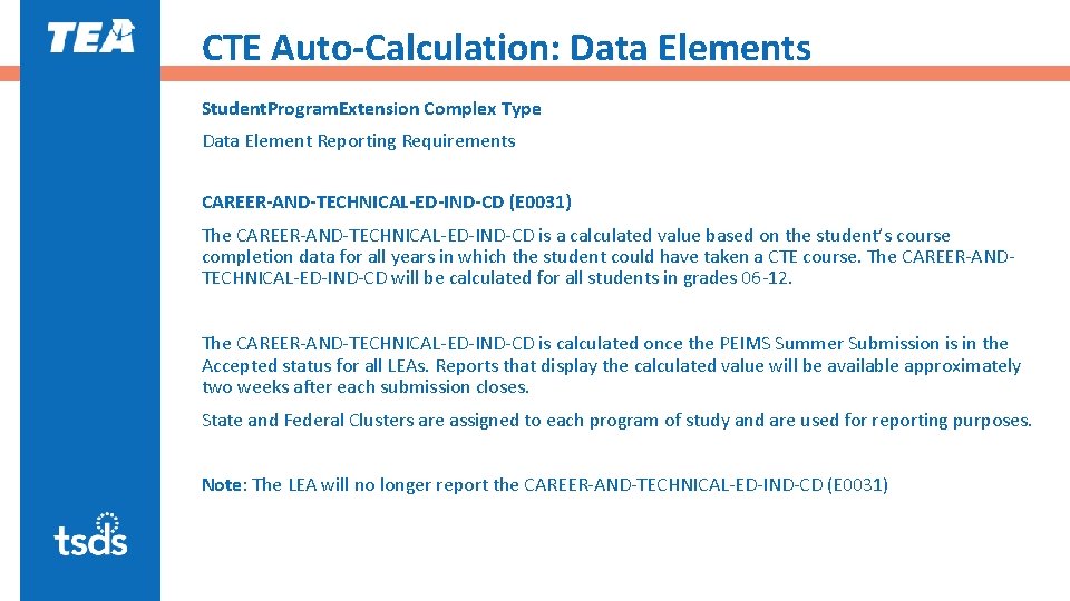 CTE Auto-Calculation: Data Elements Student. Program. Extension Complex Type Data Element Reporting Requirements CAREER-AND-TECHNICAL-ED-IND-CD