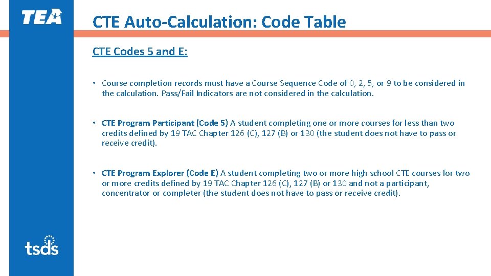 CTE Auto-Calculation: Code Table CTE Codes 5 and E: • Course completion records must