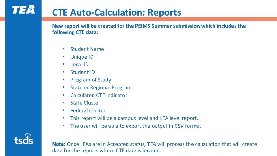 CTE Auto-Calculation: Reports New report will be created for the PEIMS Summer submission which