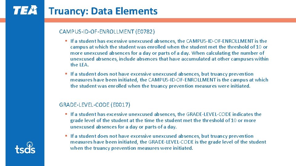 Truancy: Data Elements CAMPUS-ID-OF-ENROLLMENT (E 0782) § If a student has excessive unexcused absences,