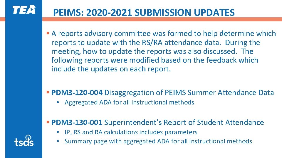 PEIMS: 2020 -2021 SUBMISSION UPDATES § A reports advisory committee was formed to help