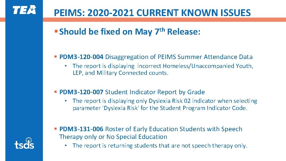 PEIMS: 2020 -2021 CURRENT KNOWN ISSUES § Should be fixed on May 7 th