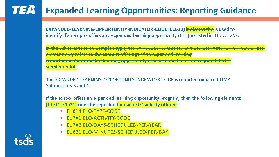 Expanded Learning Opportunities: Reporting Guidance EXPANDED-LEARNING-OPPORTUNITY-INDICATOR-CODE (E 1613) indicates the is used to identify