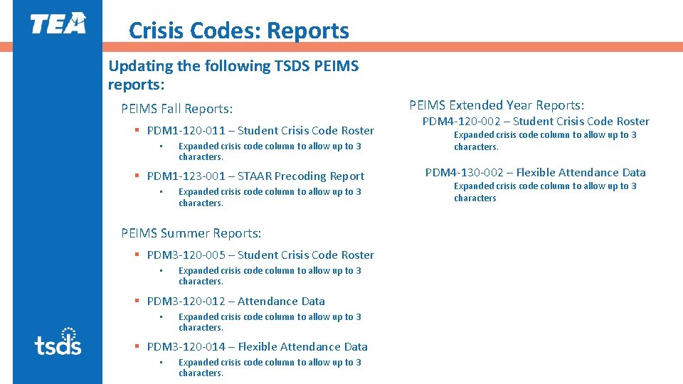 Crisis Codes: Reports Updating the following TSDS PEIMS reports: PEIMS Fall Reports: § PDM