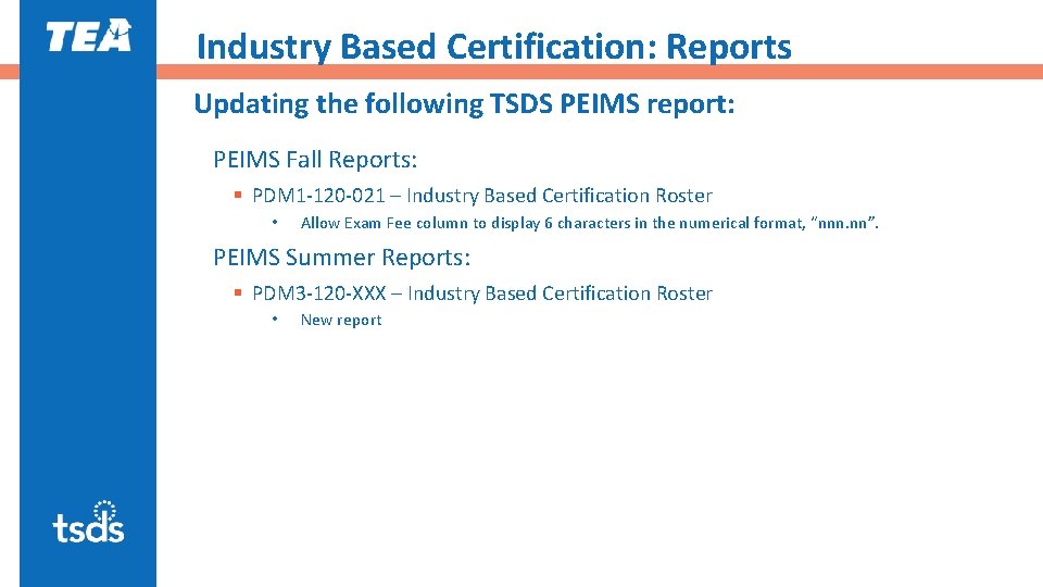 Industry Based Certification: Reports Updating the following TSDS PEIMS report: PEIMS Fall Reports: §