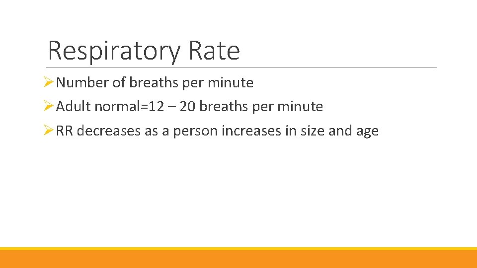 Respiratory Rate ØNumber of breaths per minute ØAdult normal=12 – 20 breaths per minute