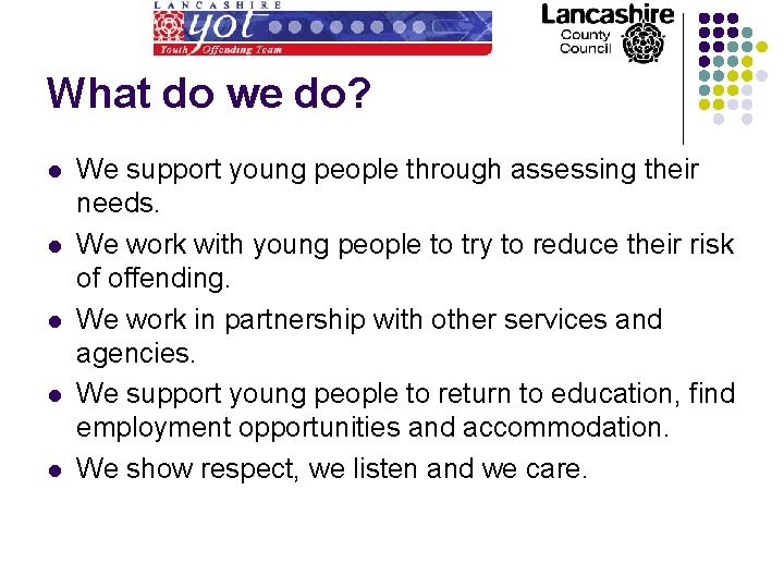 What do we do? l l l We support young people through assessing their