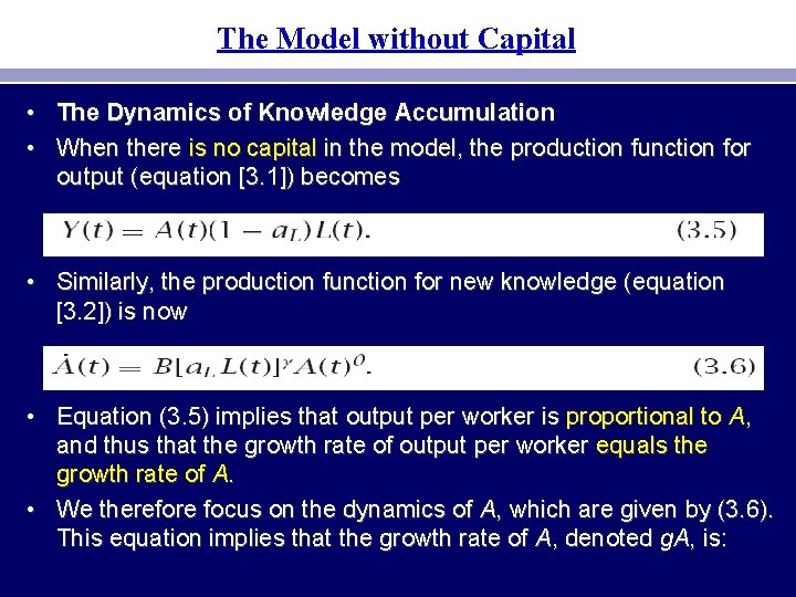 The Model without Capital • The Dynamics of Knowledge Accumulation • When there is