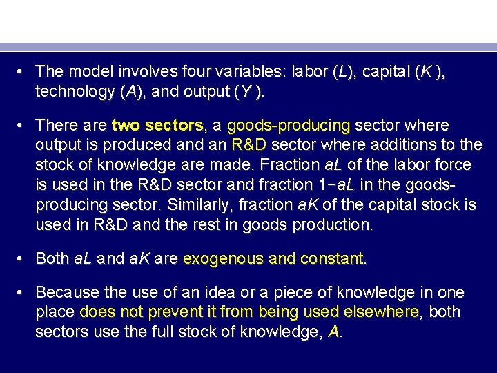  • The model involves four variables: labor (L), capital (K ), technology (A),