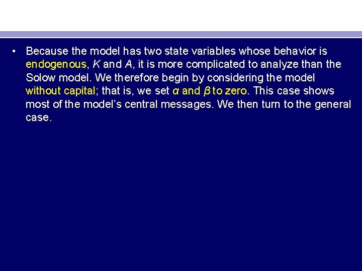  • Because the model has two state variables whose behavior is endogenous, K