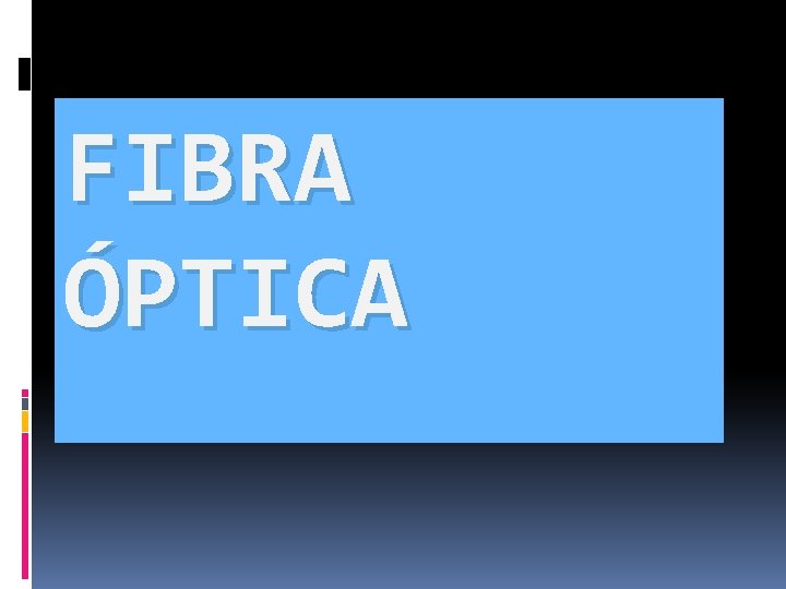 FIBRA ÓPTICA 