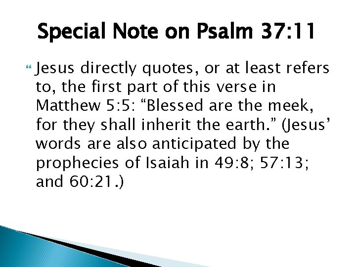 Special Note on Psalm 37: 11 Jesus directly quotes, or at least refers to,