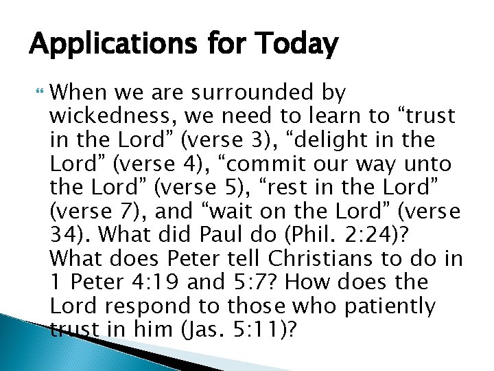 Applications for Today When we are surrounded by wickedness, we need to learn to