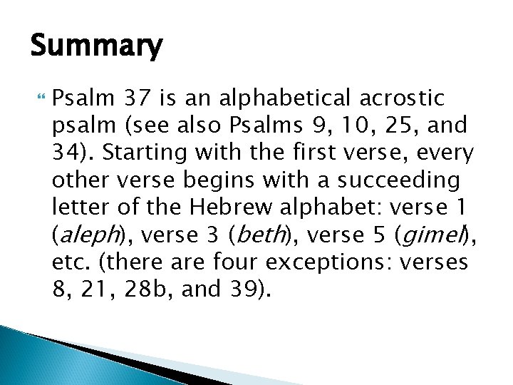Summary Psalm 37 is an alphabetical acrostic psalm (see also Psalms 9, 10, 25,
