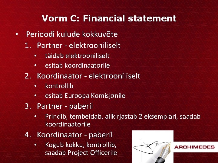 Vorm C: Financial statement • Perioodi kulude kokkuvõte 1. Partner - elektrooniliselt • •