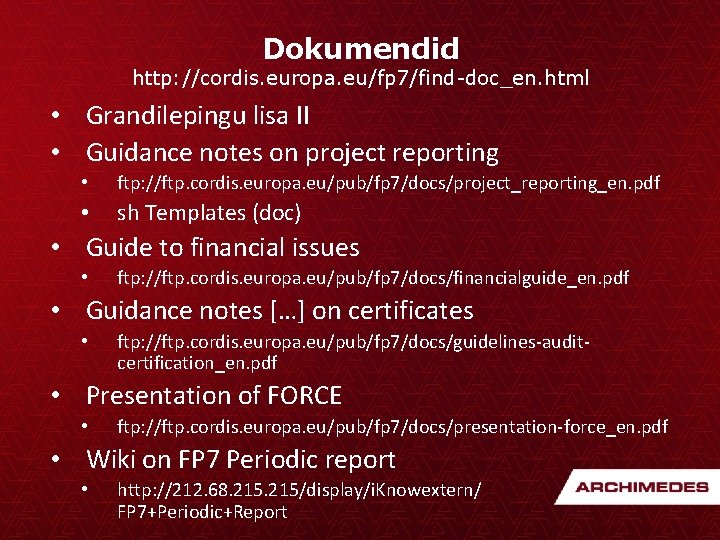 Dokumendid http: //cordis. europa. eu/fp 7/find-doc_en. html • Grandilepingu lisa II • Guidance notes