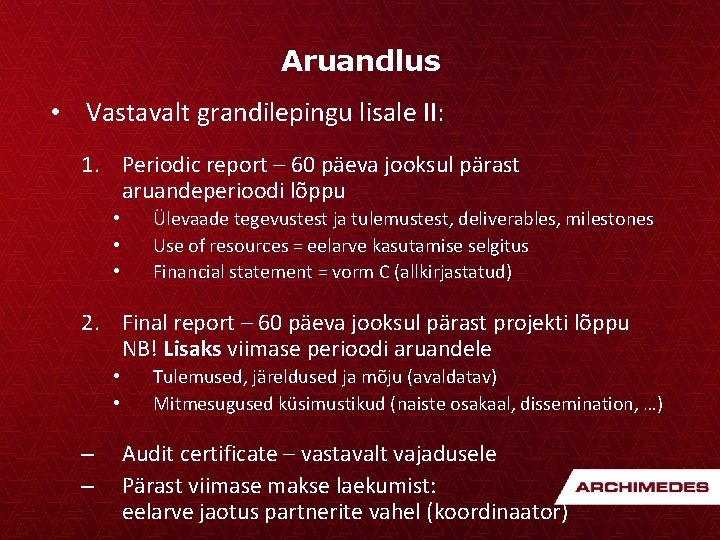 Aruandlus • Vastavalt grandilepingu lisale II: 1. Periodic report – 60 päeva jooksul pärast