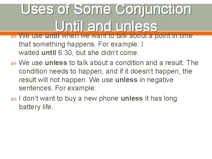  Uses of Some Conjunction Until and unless We use until when we want