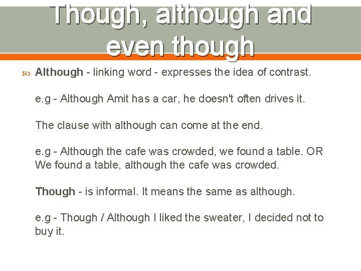 Though, although and even though Although - linking word - expresses the idea of