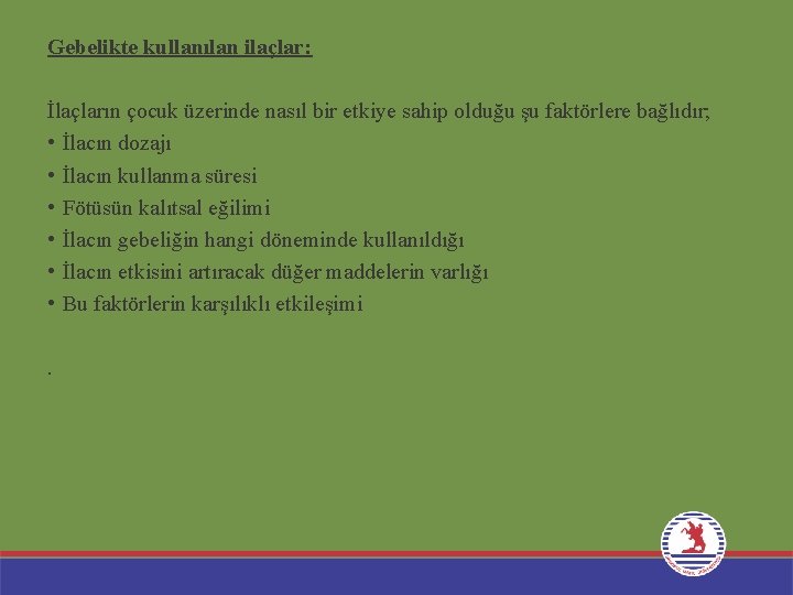 Gebelikte kullanılan ilaçlar: İlaçların çocuk üzerinde nasıl bir etkiye sahip olduğu şu faktörlere bağlıdır;