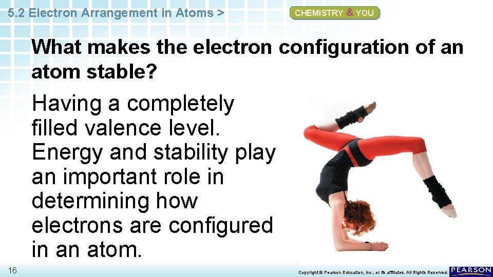 5. 2 Electron Arrangement in Atoms > CHEMISTRY & YOU What makes the electron