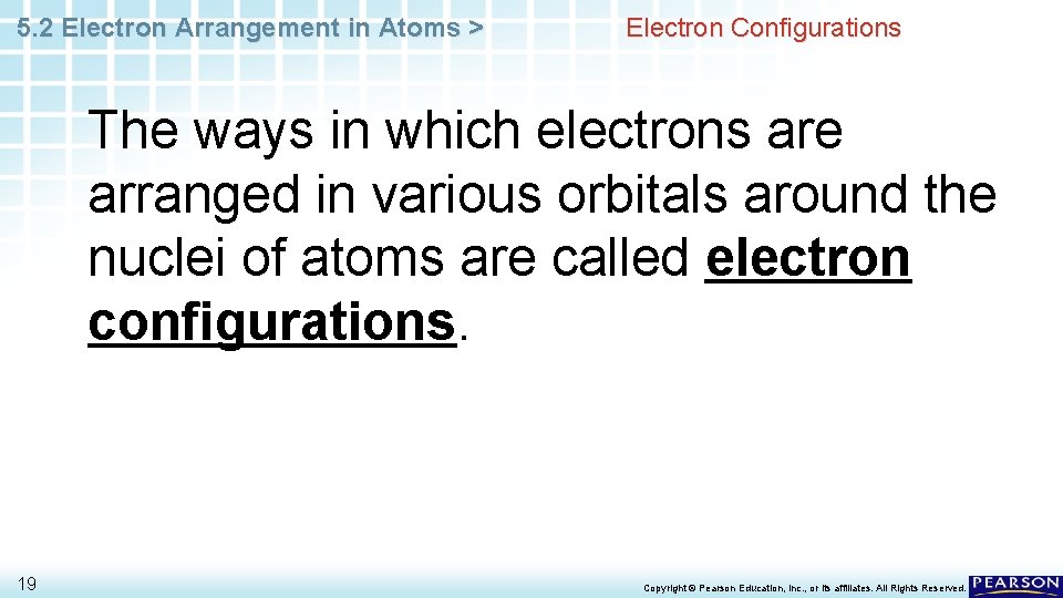 5. 2 Electron Arrangement in Atoms > Electron Configurations The ways in which electrons