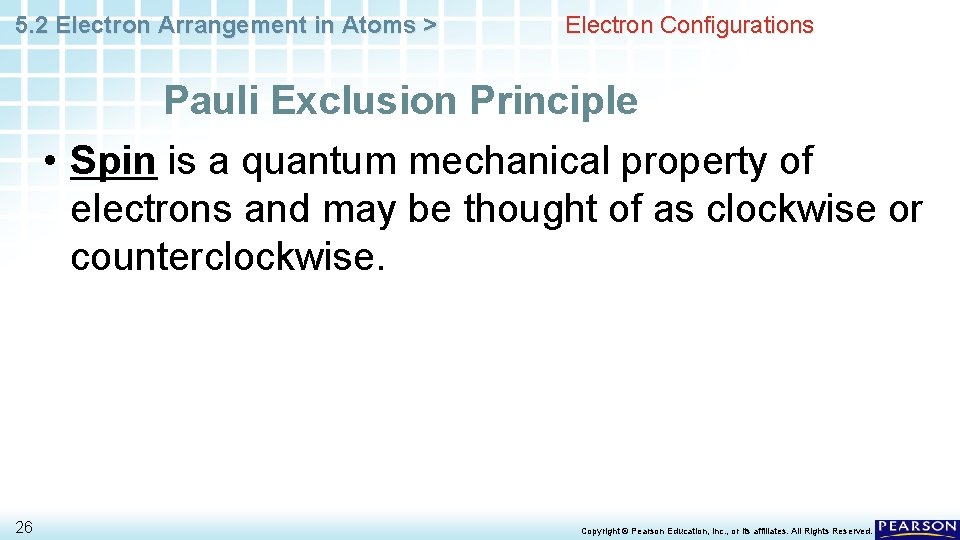 5. 2 Electron Arrangement in Atoms > Electron Configurations Pauli Exclusion Principle • Spin