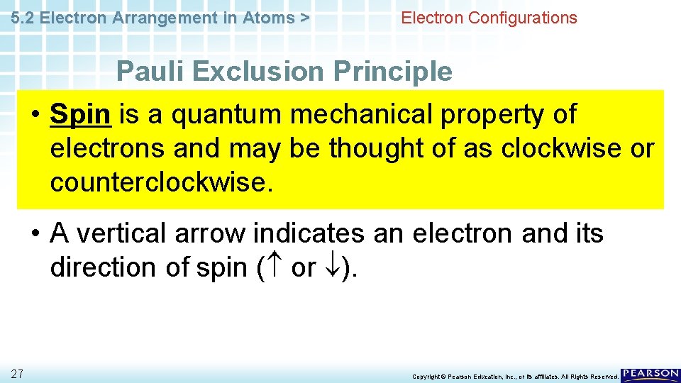5. 2 Electron Arrangement in Atoms > Electron Configurations Pauli Exclusion Principle • Spin