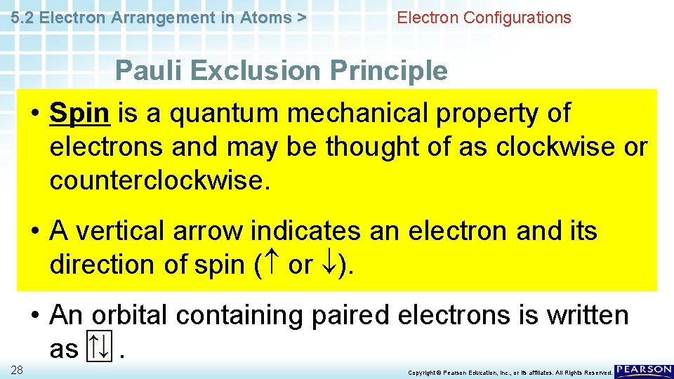 5. 2 Electron Arrangement in Atoms > Electron Configurations Pauli Exclusion Principle • Spin