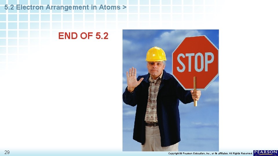 5. 2 Electron Arrangement in Atoms > END OF 5. 2 29 Copyright ©