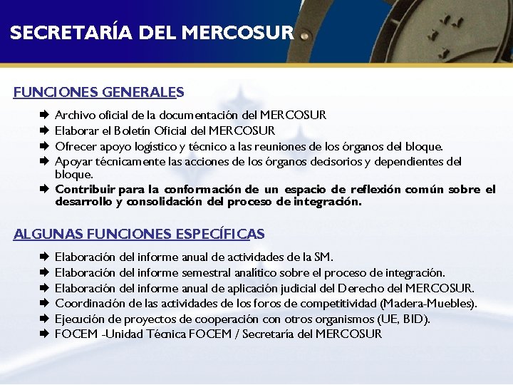SECRETARÍA DEL MERCOSUR FUNCIONES GENERALES Archivo oficial de la documentación del MERCOSUR Elaborar el