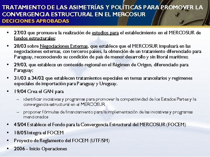 TRATAMIENTO DE LAS ASIMETRÍAS Y POLÍTICAS PARA PROMOVER LA CONVERGENCIA ESTRUCTURAL EN EL MERCOSUR