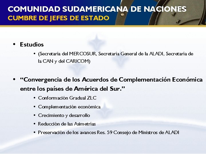 COMUNIDAD SUDAMERICANA DE NACIONES CUMBRE DE JEFES DE ESTADO • Estudios • (Secretaría del