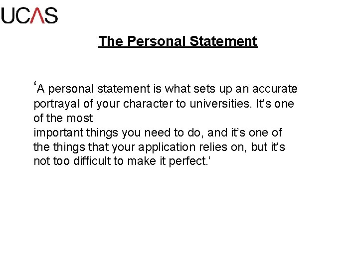The Personal Statement ‘A personal statement is what sets up an accurate portrayal of