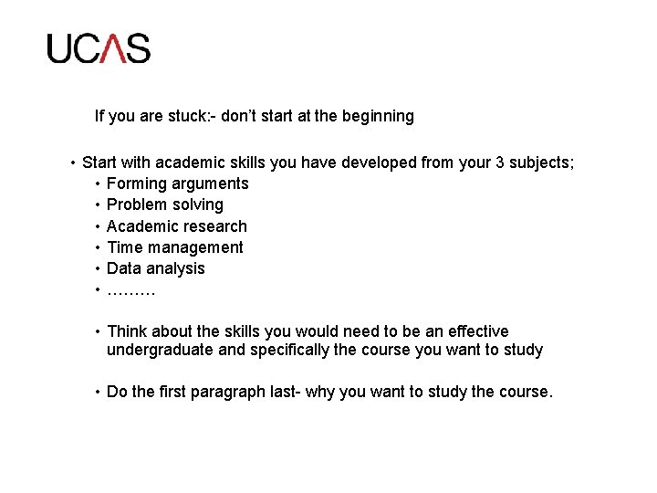 If you are stuck: - don’t start at the beginning • Start with academic