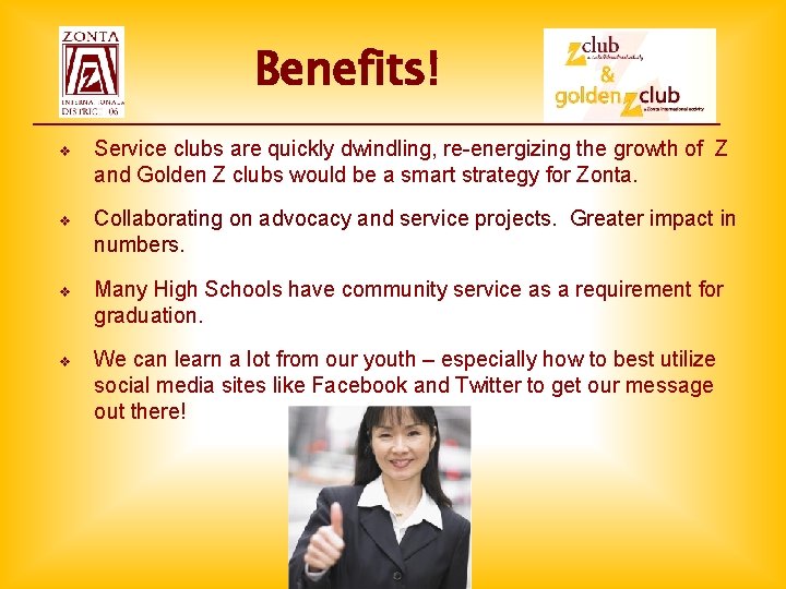 Benefits! v Service clubs are quickly dwindling, re-energizing the growth of Z and Golden Benefits! v Service clubs are quickly dwindling, re-energizing the growth of Z and Golden
