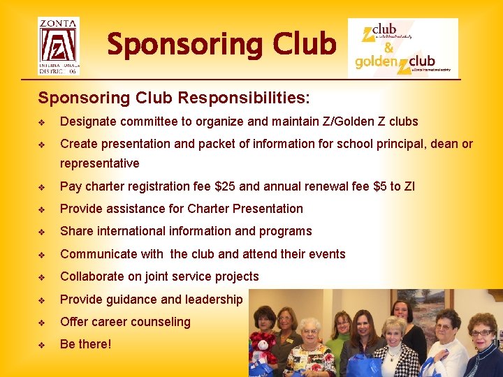 Sponsoring Club Responsibilities: v Designate committee to organize and maintain Z/Golden Z clubs v Sponsoring Club Responsibilities: v Designate committee to organize and maintain Z/Golden Z clubs v