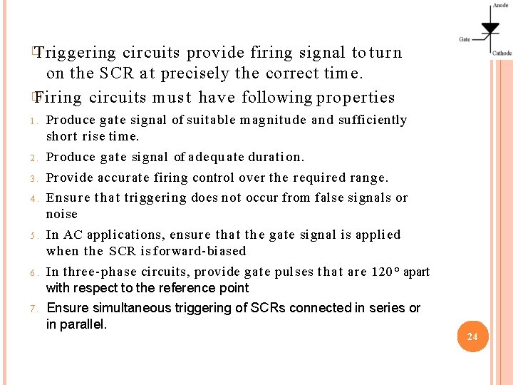 � Triggering circuits provide firing signal to t u r n on the SCR
