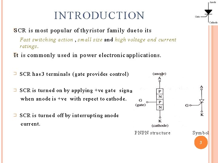 INTRODUCTION � SCR is most popular of thyristor family due to its Fast switching